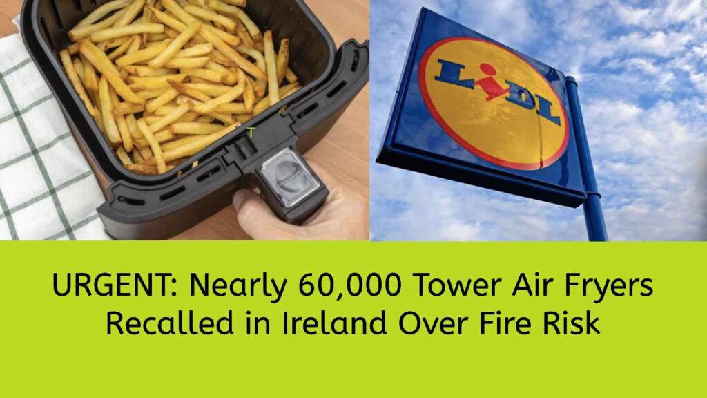 URGENT: Nearly 60,000 Tower Air Fryers Recalled in Ireland Over Fire Risk
